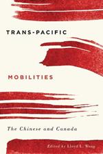 Trans-Pacific Mobilities: The Chinese and Canada