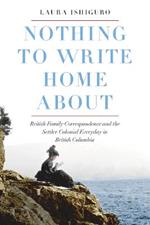 Nothing to Write Home About: British Family Correspondence and the Settler Colonial Everyday in British Columbia