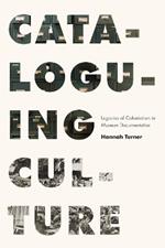 Cataloguing Culture: Legacies of Colonialism in Museum Documentation