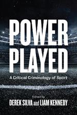 Power Played: A Critical Criminology of Sport