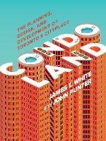 Condoland: The Planning, Design, and Development of Toronto’s CityPlace - James T. White,John Punter - cover