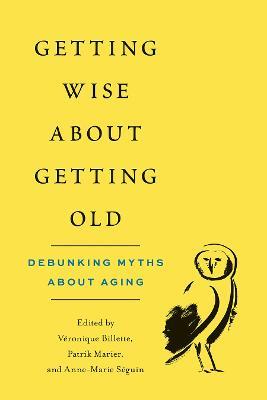 Getting Wise about Getting Old: Debunking Myths about Aging - cover