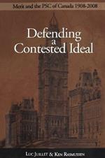 Defending a Contested Ideal: Merit and the Public Service Commission, 1908-2008