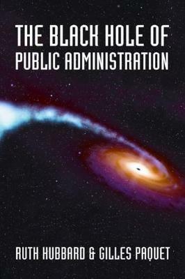 The Black Hole of Public Administration - Ruth Hubbard,Gilles Paquet - cover