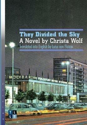 They Divided the Sky: A Novel by Christa Wolf - Christa Wolf - cover