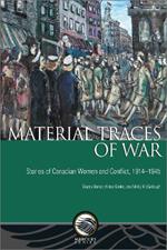 Material Traces of War: Stories of Canadian Women and Conflict, 1914-1945