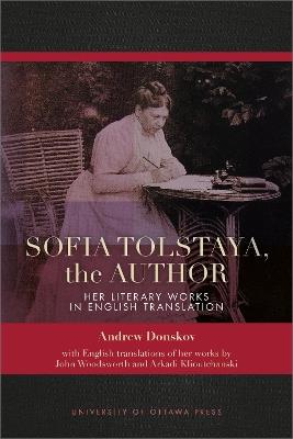 Sofia Tolstaya, the Author: Her Literary Works in English Translation - Andrew Donskov - cover