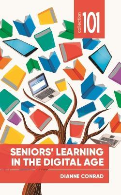 Seniors' Learning in the Digital Age - Dianne Conrad - cover
