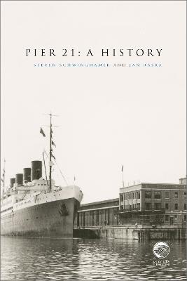Pier 21: A History - Steven Schwinghamer,Jan Raska - cover