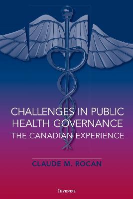 Challenges in Public Health Governance: The Canadian Experience - Claude Rocan - cover