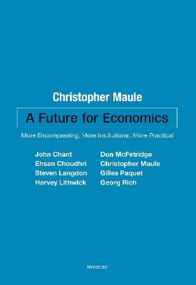 A Future for Economics: More Encompassing, More Institutional, More Practical - cover