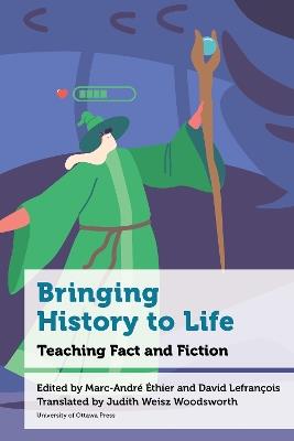 Bringing History to Life: Teaching Fact and Fiction - cover