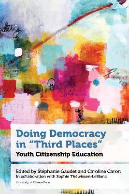 Doing Democracy in "Third Places": Youth Citizenship Education - cover