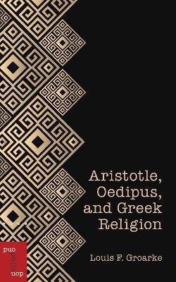 Aristotle, Oedipus, and Greek Religion - Louis F. Groarke - cover