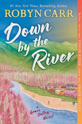 Down by the River: A Novel - Robyn Carr - cover
