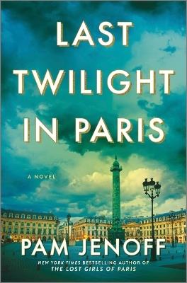 Last Twilight in Paris: A Novel - Pam Jenoff - cover