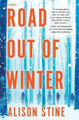 Road Out of Winter: An Apocalyptic Thriller (Original) - Alison Stine - cover