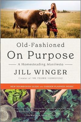 Old-Fashioned on Purpose: A Homesteading Manifesto - Jill Winger - cover