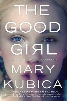 The Good Girl: A Thrilling Suspense Novel from the Author of Local Woman Missing - Mary Kubica - cover