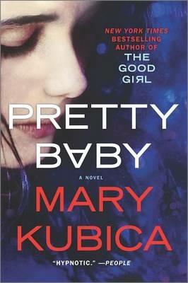 Pretty Baby: A Thrilling Suspense Novel from the Nyt Bestselling Author of Local Woman Missing - Mary Kubica - cover