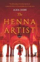 The Henna Artist: A Reese's Book Club Pick - Alka Joshi - cover