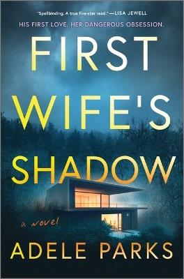 First Wife's Shadow: A Must-Read Gripping Domestic Psychological Suspense Crime Thriller from the Bestselling Author of I Invited Her in - Adele Parks - cover