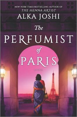 The Perfumist of Paris: A Novel from the Bestselling Author of the Henna Artist - Alka Joshi - cover