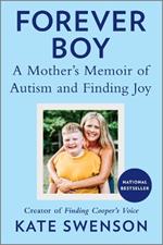 Forever Boy: A Mother's Memoir of Autism and Finding Joy