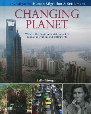 Changing Planet: What Is the Environmental Impact of Human Migration and Settlement? - Sally Morgan - cover