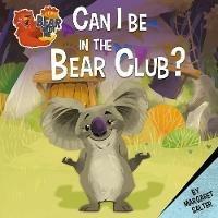 Can I Be in the Bear Club? - Margaret Salter - cover