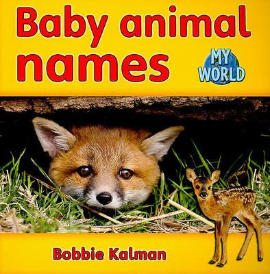 Baby animal names: Animals in My World - Bobbie Kalman - cover