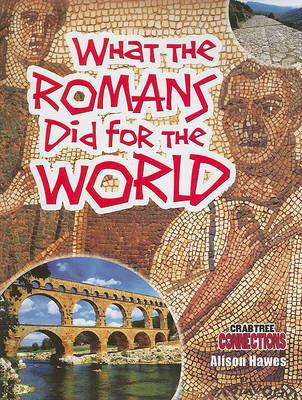 What the Romans Did for the World - Alison Hawes - cover