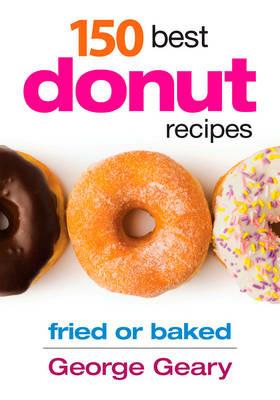 150 Best Donut Recipes - George Geary - cover