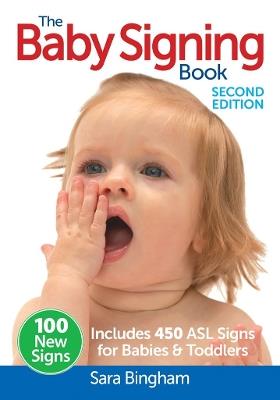 The Baby Signing Book: Includes 450 ASL Signs for Babies and Toddlers - Sara Bingham - cover