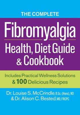 Complete Fibromyalgia Health, Diet Guide and Cookbook - Louise S. McCrindle,Alison C. Bested - cover