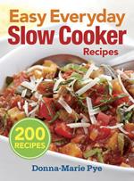 Easy Everyday Slow Cooker Recipes: 200 Recipes