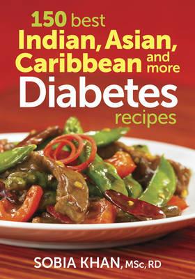 150 Best Indian, Asian, Caribbean and More Diabetes Recipes - Sobia Khan - cover