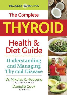 Complete Thyroid Health and Diet Guide - Nikolas R. Hedberg,Danielle Cook - cover