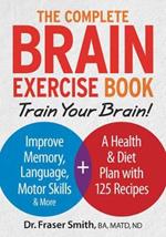 The Complete Brain Exercise Book: Train Your Brain - Improve Memory, Language, Motor Skills and More