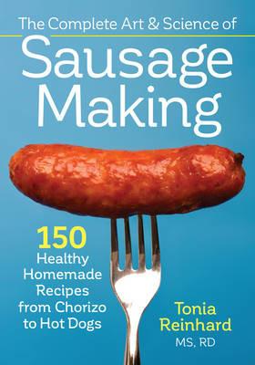 Complete Art and Science of Sausage Making - Tonia Reinhard - cover