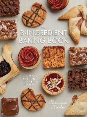 The 3-Ingredient Baking Book - Charmian Christie - cover