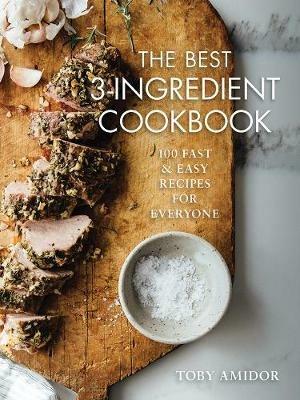 Best 3-Ingredient Cookbook: 100 Fast and Easy Recipes for Everyone - Toby Amidor - cover