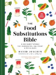 The Food Substitutions Bible: 8,000 Substitutions for Ingredients, Equipment & Techniques