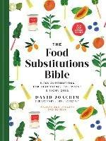 The Food Substitutions Bible: 8,000 Substitutions for Ingredients, Equipment & Techniques - David Joachim - cover