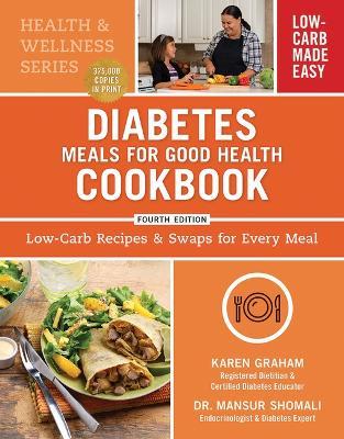 Diabetes Meals for Good Health Cookbook: Low-Carb Recipes and Swaps for Every Meal - Karen Graham,Mansur Shomali - cover