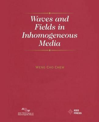 Waves and Fields in Inhomogenous Media - Weng Cho Chew - cover