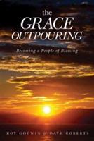 The Grace Outpouring: Becoming a People of Blessing - Roy Godwin - cover