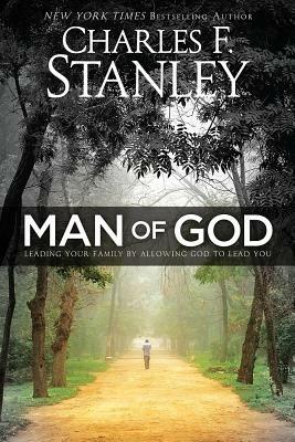 Man of God: Leading Your Family by Allowing God to Lead You - Charles Stanley - cover