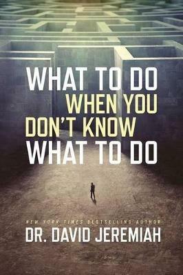 What to Do When You Don't Know What to Do - David Jeremiah - cover