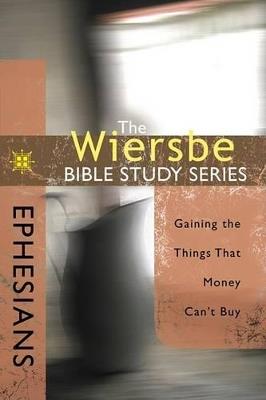 Ephesians: Gaining the Things That Money Can't Buy - Warren W Wiersbe - cover